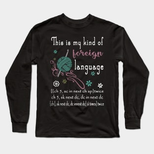 this is my kind of foreign language crochet Long Sleeve T-Shirt